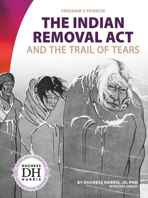 cover image of The Indian Removal Act and the Trail of Tears